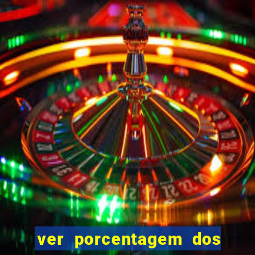 ver porcentagem dos jogos slots